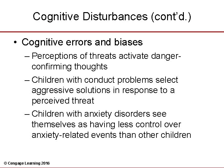 Cognitive Disturbances (cont’d. ) • Cognitive errors and biases – Perceptions of threats activate