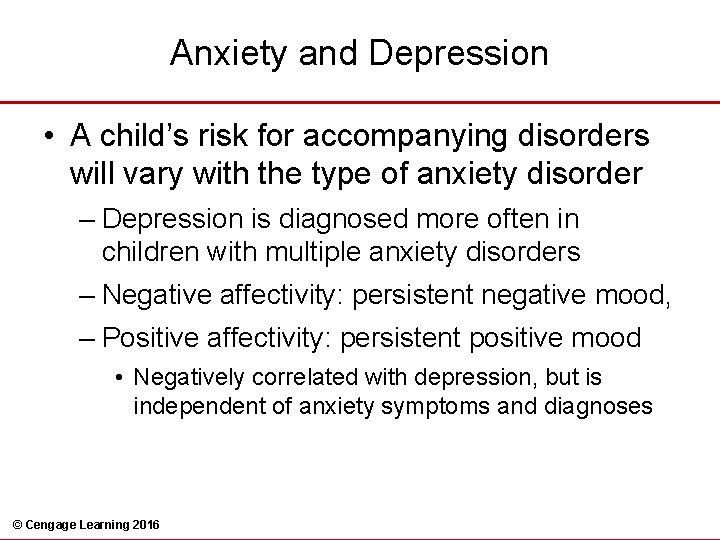 Anxiety and Depression • A child’s risk for accompanying disorders will vary with the