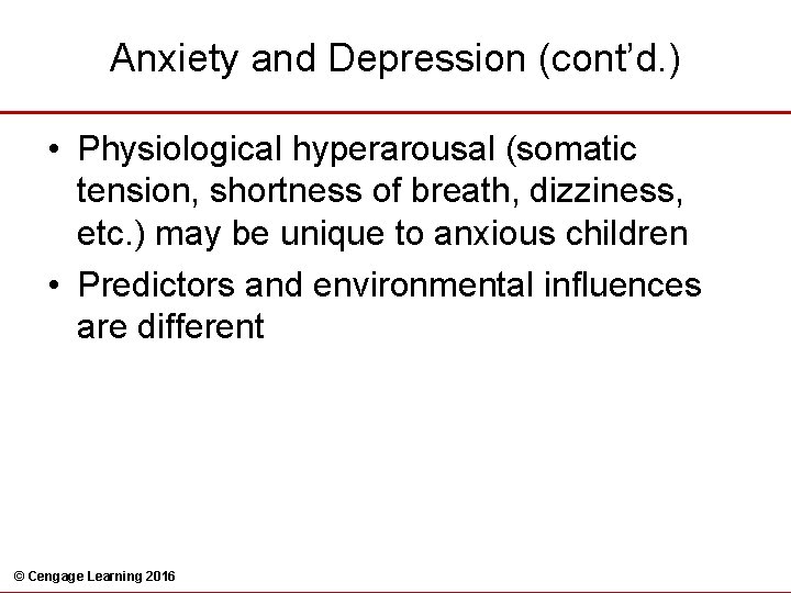 Anxiety and Depression (cont’d. ) • Physiological hyperarousal (somatic tension, shortness of breath, dizziness,