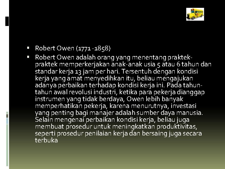  Robert Owen (1771 -1858) Robert Owen adalah orang yang menentang praktek memperkerjakan anak-anak