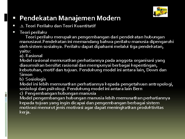  Pendekatan Manajemen Modern . 1. Teori Perilaku dan Teori Kuantitatif Teori perilaku merupakan