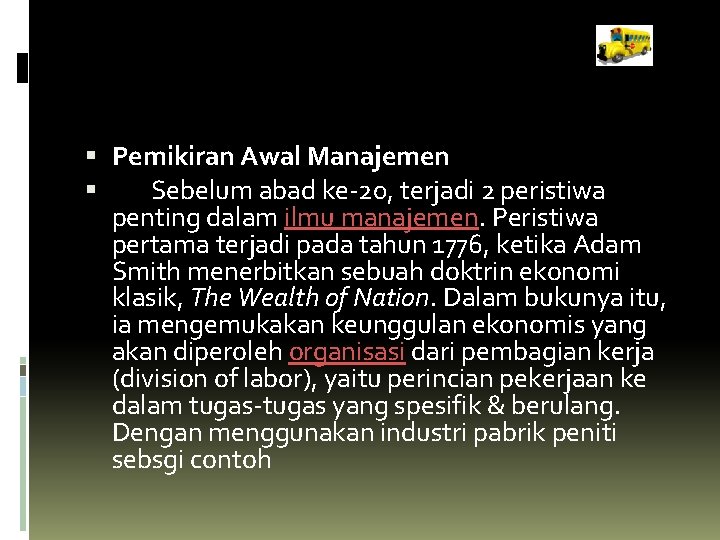  Pemikiran Awal Manajemen Sebelum abad ke-20, terjadi 2 peristiwa penting dalam ilmu manajemen.