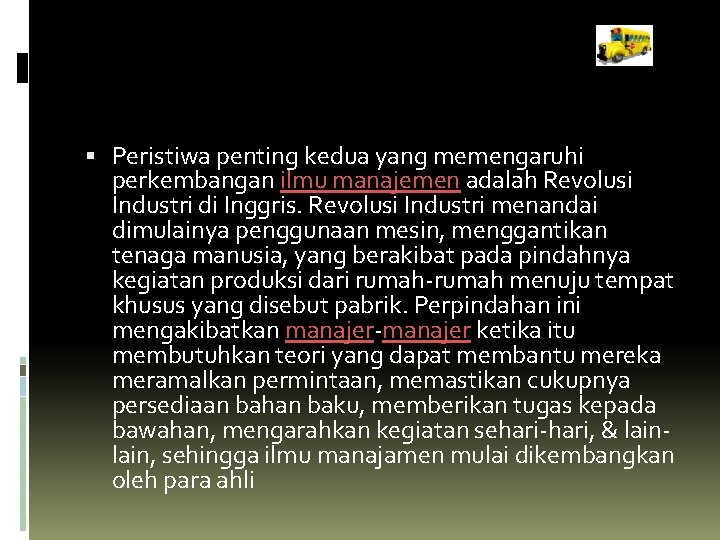  Peristiwa penting kedua yang memengaruhi perkembangan ilmu manajemen adalah Revolusi Industri di Inggris.