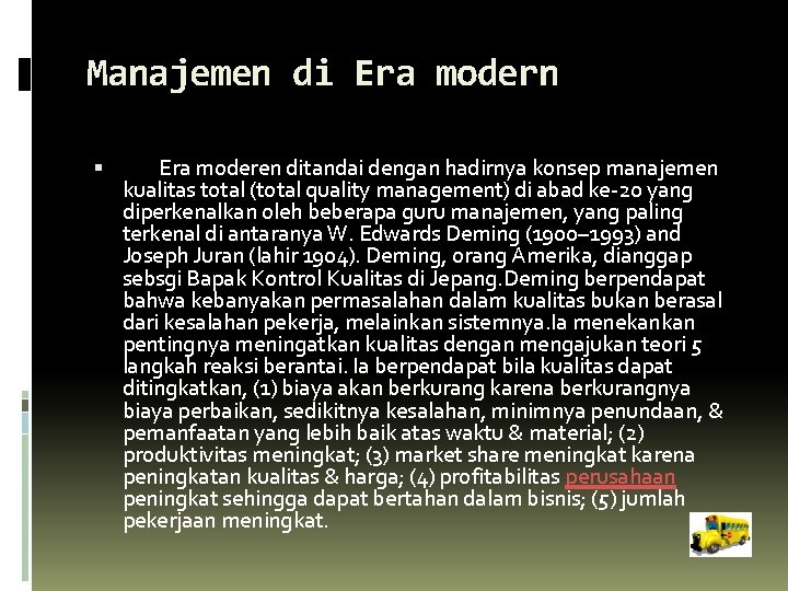 Manajemen di Era modern Era moderen ditandai dengan hadirnya konsep manajemen kualitas total (total