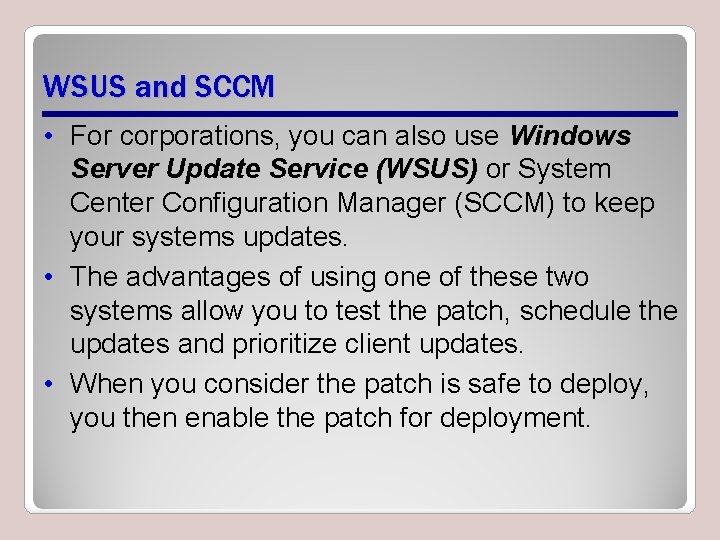WSUS and SCCM • For corporations, you can also use Windows Server Update Service WSUS and SCCM • For corporations, you can also use Windows Server Update Service