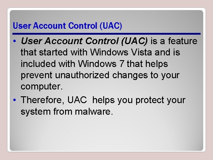 User Account Control (UAC) • User Account Control (UAC) is a feature that started User Account Control (UAC) • User Account Control (UAC) is a feature that started