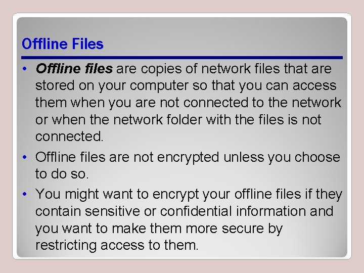 Offline Files • Offline files are copies of network files that are stored on Offline Files • Offline files are copies of network files that are stored on