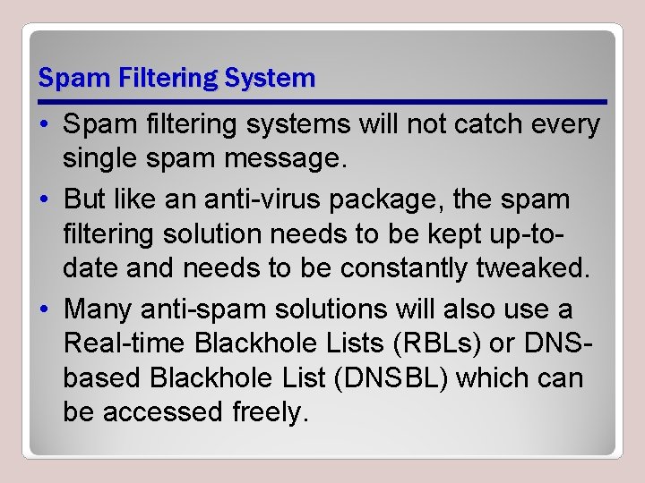 Spam Filtering System • Spam filtering systems will not catch every single spam message. Spam Filtering System • Spam filtering systems will not catch every single spam message.