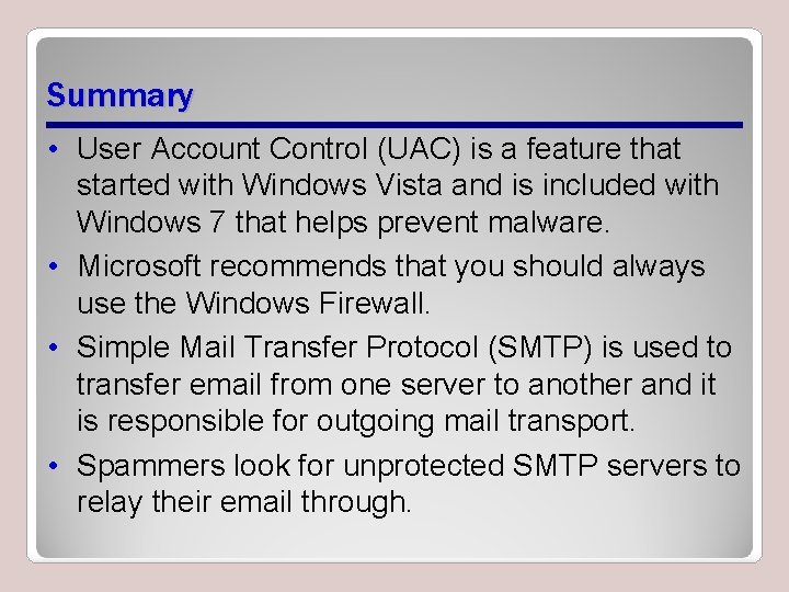 Summary • User Account Control (UAC) is a feature that started with Windows Vista Summary • User Account Control (UAC) is a feature that started with Windows Vista