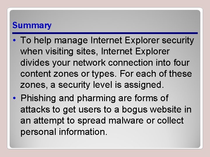Summary • To help manage Internet Explorer security when visiting sites, Internet Explorer divides Summary • To help manage Internet Explorer security when visiting sites, Internet Explorer divides