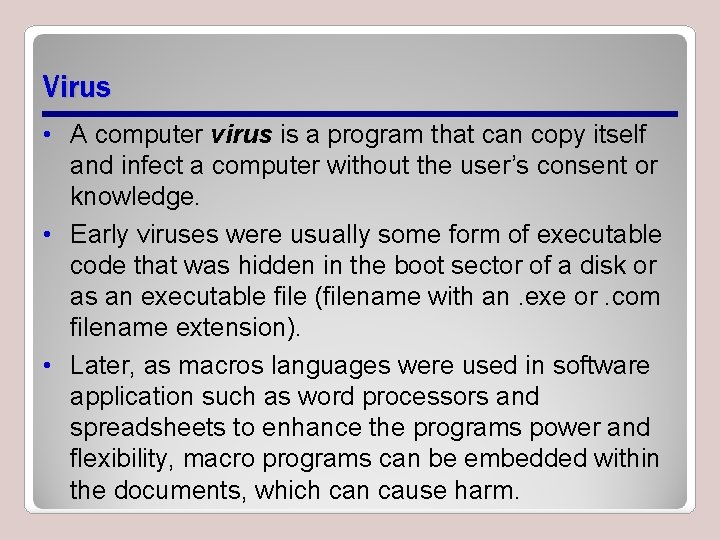 Virus • A computer virus is a program that can copy itself and infect Virus • A computer virus is a program that can copy itself and infect