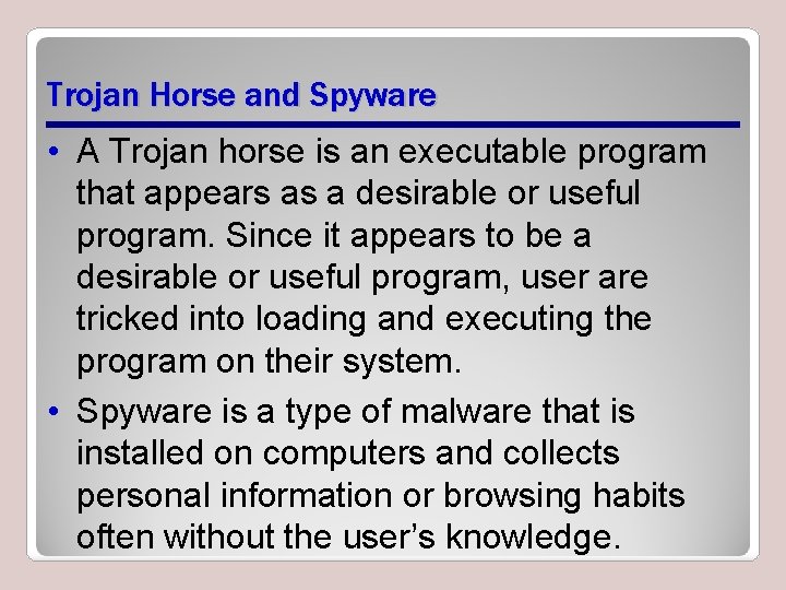 Trojan Horse and Spyware • A Trojan horse is an executable program that appears Trojan Horse and Spyware • A Trojan horse is an executable program that appears