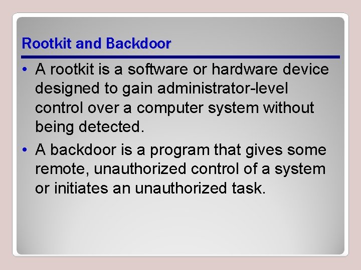 Rootkit and Backdoor • A rootkit is a software or hardware device designed to Rootkit and Backdoor • A rootkit is a software or hardware device designed to