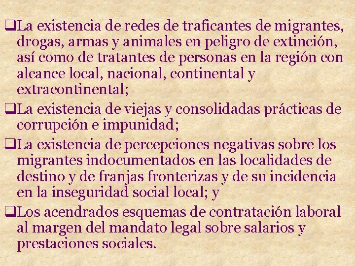 q. La existencia de redes de traficantes de migrantes, drogas, armas y animales en