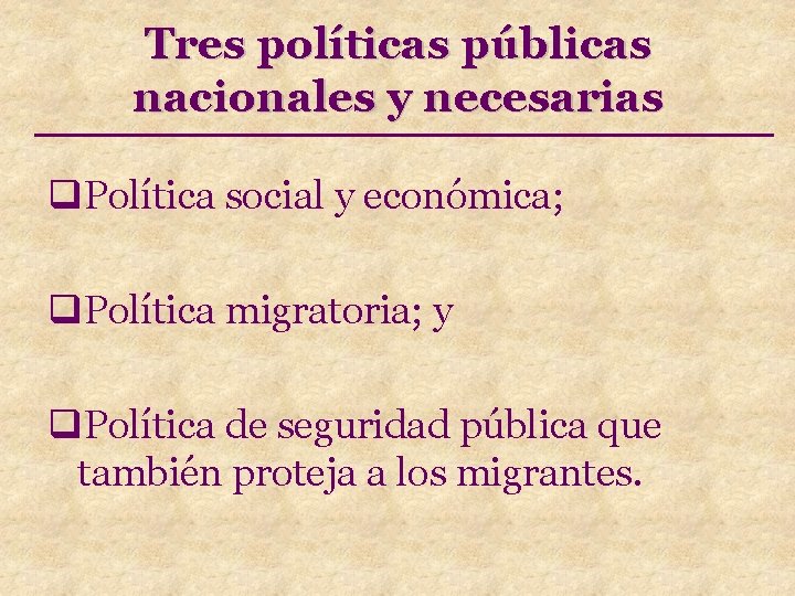 Tres políticas públicas nacionales y necesarias q. Política social y económica; q. Política migratoria;