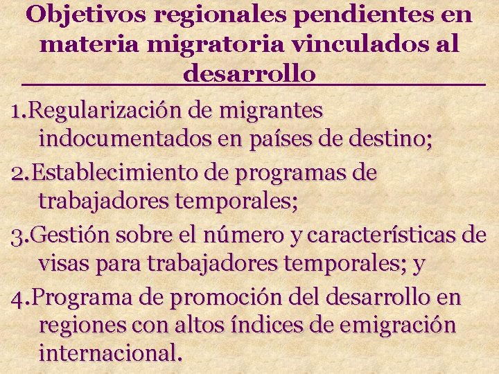 Objetivos regionales pendientes en materia migratoria vinculados al desarrollo 1. Regularización de migrantes indocumentados