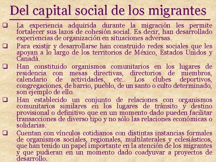 Del capital social de los migrantes q q q La experiencia adquirida durante la