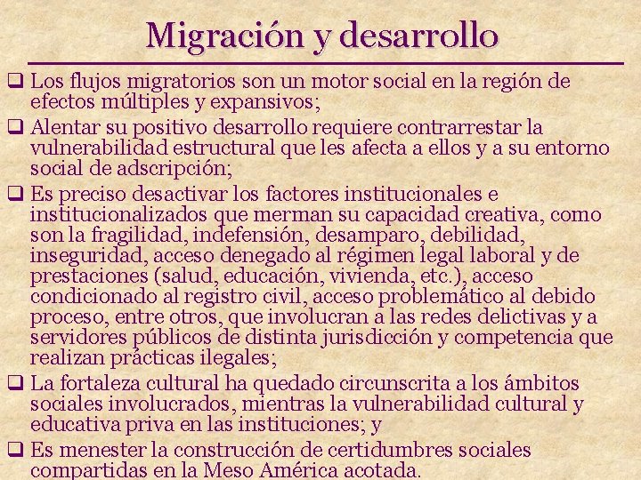 Migración y desarrollo q Los flujos migratorios son un motor social en la región