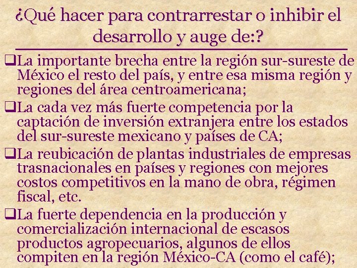 ¿Qué hacer para contrarrestar o inhibir el desarrollo y auge de: ? q. La