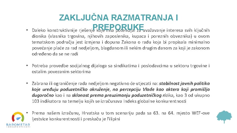  • ZAKLJUČNA RAZMATRANJA I Daleko konstruktivnije rješenje. PREPORUKE koje ima potencijal za uvažavanje