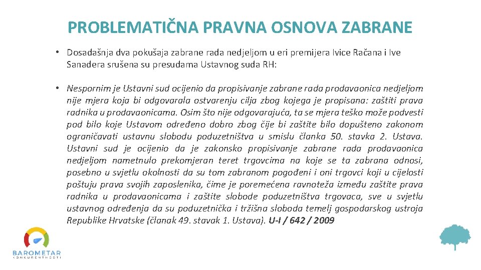 PROBLEMATIČNA PRAVNA OSNOVA ZABRANE • Dosadašnja dva pokušaja zabrane rada nedjeljom u eri premijera