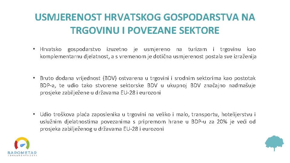 USMJERENOST HRVATSKOG GOSPODARSTVA NA TRGOVINU I POVEZANE SEKTORE • Hrvatsko gospodarstvo izuzetno je usmjereno