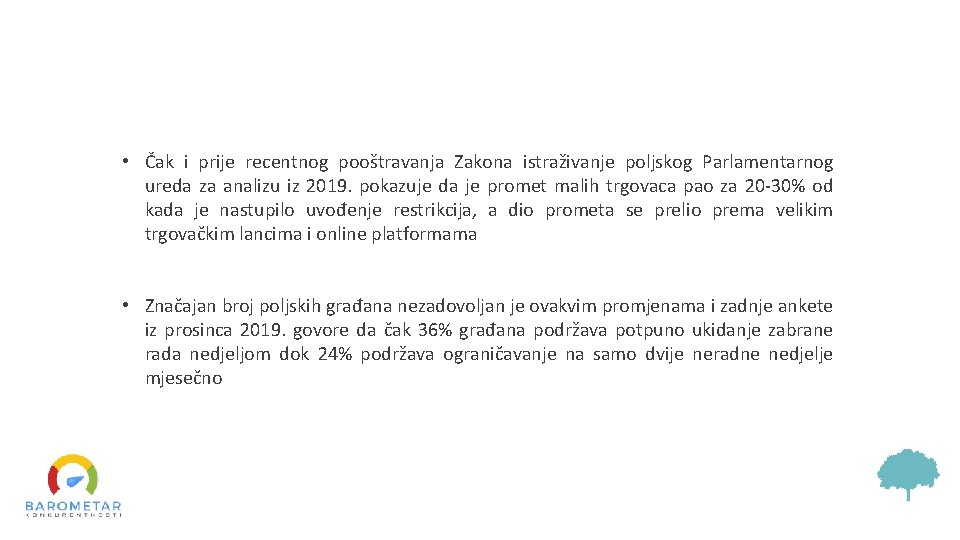  • Čak i prije recentnog pooštravanja Zakona istraživanje poljskog Parlamentarnog ureda za analizu