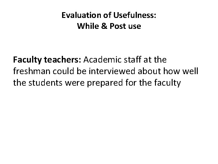 Evaluation of Usefulness: While & Post use Faculty teachers: Academic staff at the freshman