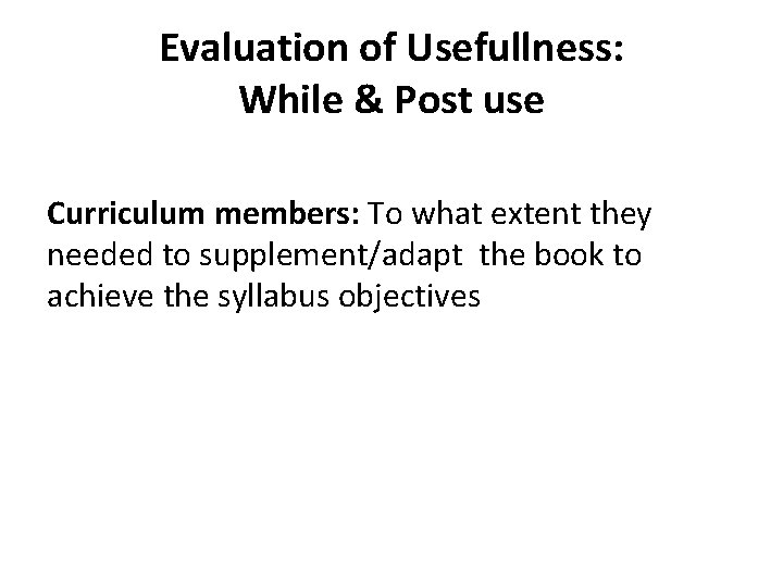 Evaluation of Usefullness: While & Post use Curriculum members: To what extent they needed