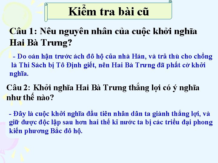 Kiểm tra bài cũ Câu 1: Nêu nguyên nhân của cuộc khởi nghĩa Hai