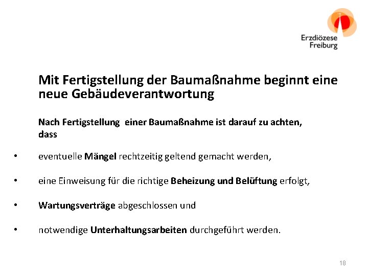 Mit Fertigstellung der Baumaßnahme beginnt eine neue Gebäudeverantwortung Nach Fertigstellung einer Baumaßnahme ist darauf