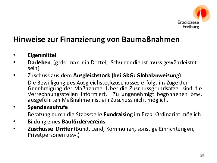 Hinweise zur Finanzierung von Baumaßnahmen • • • Eigenmittel Darlehen (grds. max. ein Drittel;