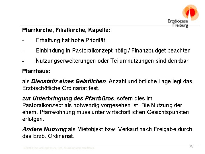 Pfarrkirche, Filialkirche, Kapelle: - Erhaltung hat hohe Priorität - Einbindung in Pastoralkonzept nötig /