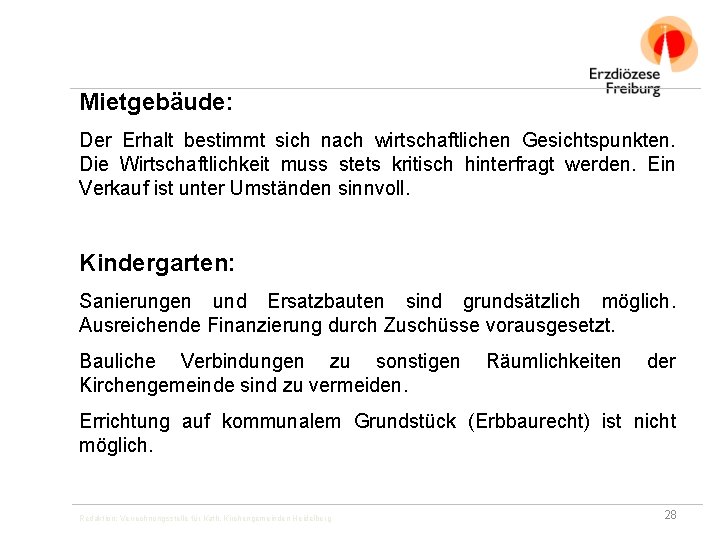 Mietgebäude: Der Erhalt bestimmt sich nach wirtschaftlichen Gesichtspunkten. Die Wirtschaftlichkeit muss stets kritisch hinterfragt