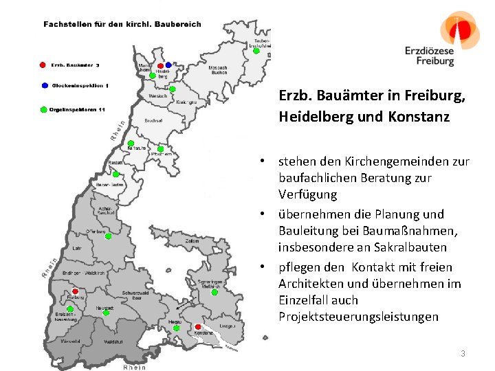 Erzb. Bauämter in Freiburg, Heidelberg und Konstanz • stehen den Kirchengemeinden zur baufachlichen Beratung
