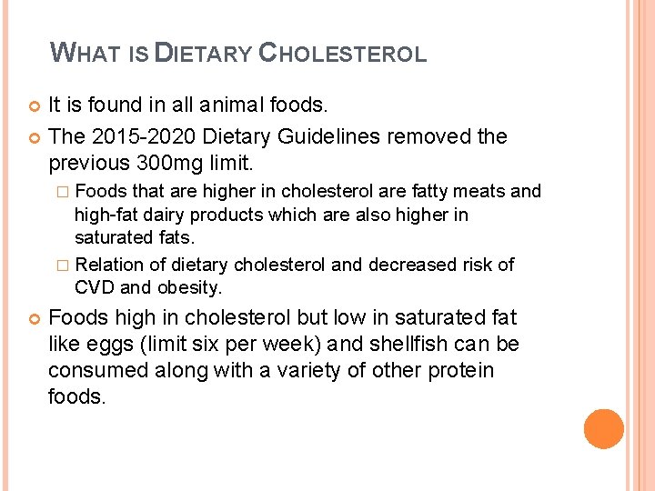 WHAT IS DIETARY CHOLESTEROL It is found in all animal foods. The 2015 -2020