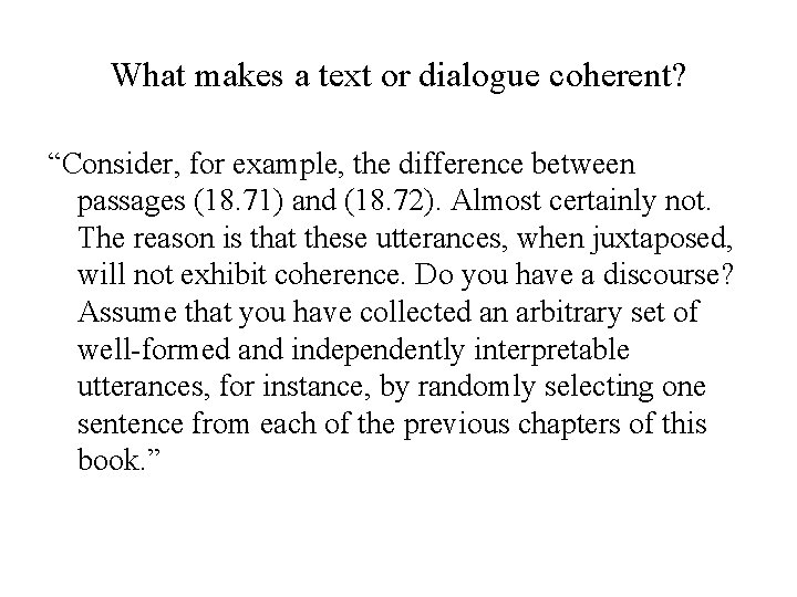 What makes a text or dialogue coherent? “Consider, for example, the difference between passages What makes a text or dialogue coherent? “Consider, for example, the difference between passages