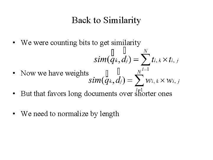 Back to Similarity • We were counting bits to get similarity • Now we Back to Similarity • We were counting bits to get similarity • Now we