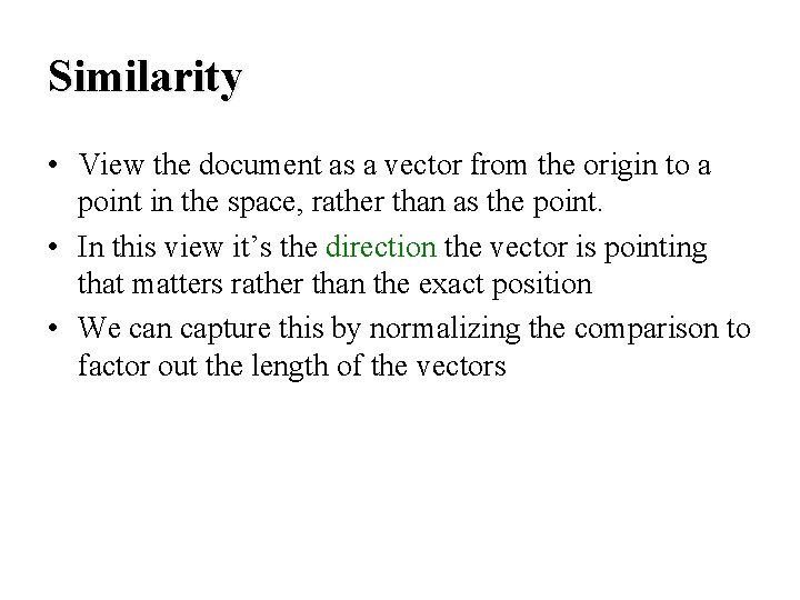 Similarity • View the document as a vector from the origin to a point Similarity • View the document as a vector from the origin to a point