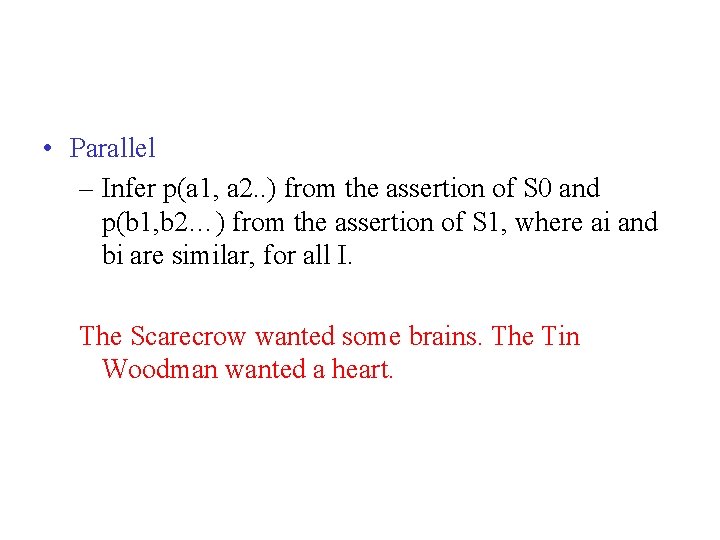 • Parallel – Infer p(a 1, a 2. . ) from the assertion • Parallel – Infer p(a 1, a 2. . ) from the assertion