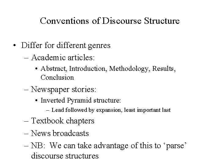 Conventions of Discourse Structure • Differ for different genres – Academic articles: • Abstract, Conventions of Discourse Structure • Differ for different genres – Academic articles: • Abstract,