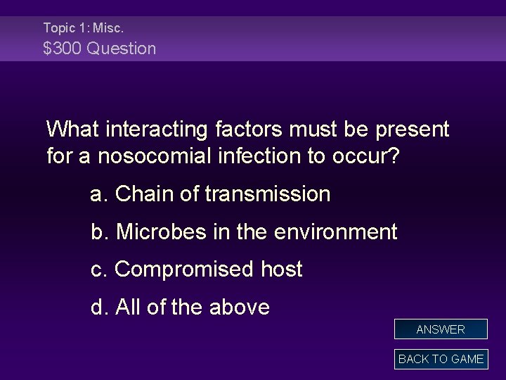 Topic 1: Misc. $300 Question What interacting factors must be present for a nosocomial