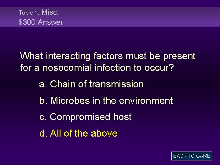 Topic 1: Misc. $300 Answer What interacting factors must be present for a nosocomial