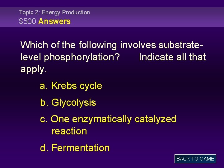 Topic 2: Energy Production $500 Answers Which of the following involves substratelevel phosphorylation? Indicate
