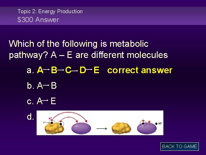 Topic 2: Energy Production $300 Answer Which of the following is metabolic pathway? A