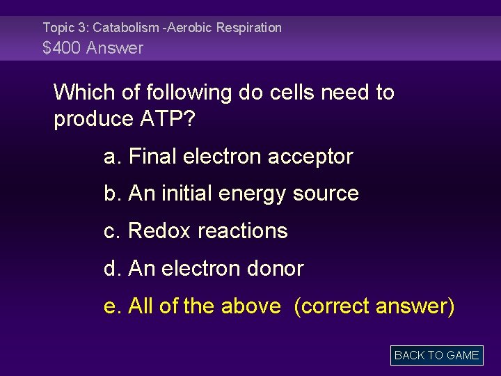 Topic 3: Catabolism -Aerobic Respiration $400 Answer Which of following do cells need to