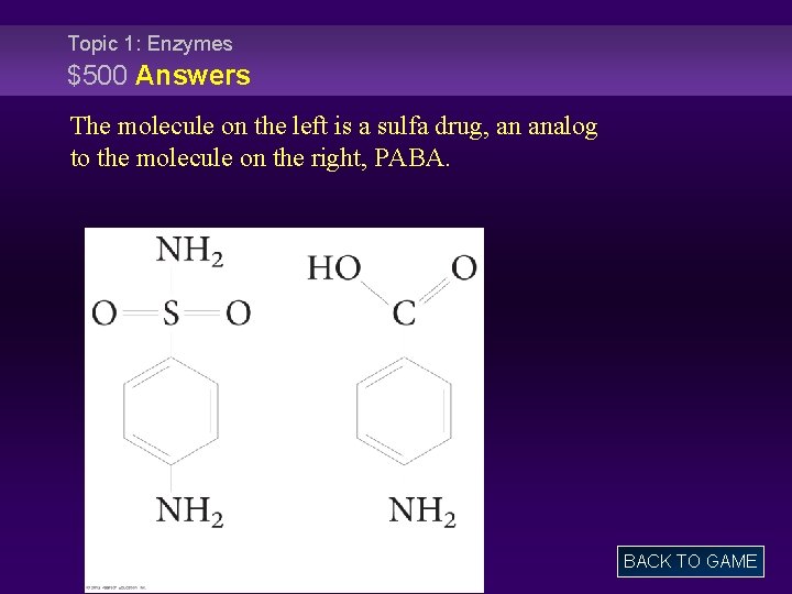 Topic 1: Enzymes $500 Answers The molecule on the left is a sulfa drug,