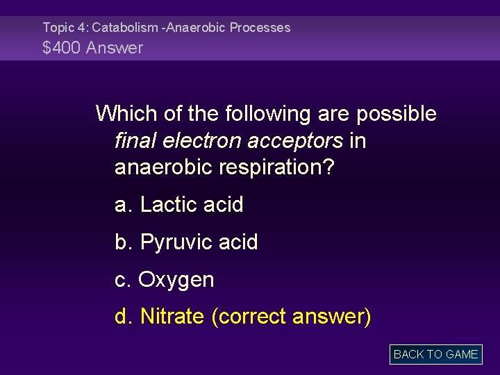 Topic 4: Catabolism -Anaerobic Processes $400 Answer Which of the following are possible final