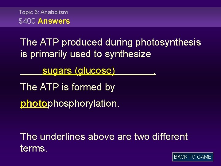 Topic 5: Anabolism $400 Answers The ATP produced during photosynthesis is primarily used to