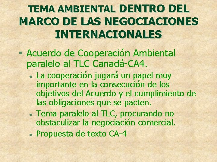 TEMA AMBIENTAL DENTRO DEL MARCO DE LAS NEGOCIACIONES INTERNACIONALES § Acuerdo de Cooperación Ambiental